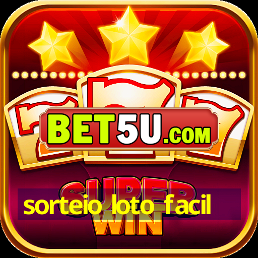 sorteio loto facil